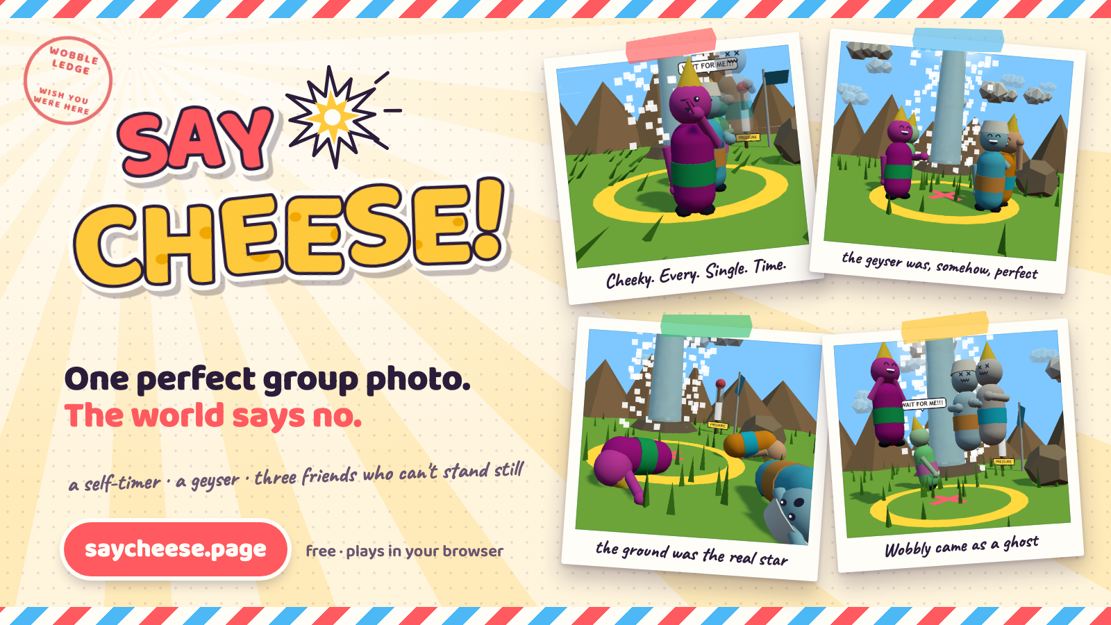 The Say Cheese wordmark next to four taped-down polaroids from the game: a photobomber in the lens, the group in front of an erupting geyser, everyone face-down on the grass, and a ghost hovering behind the crew.